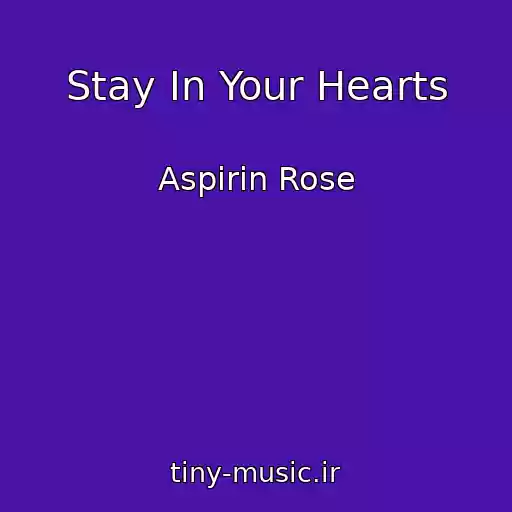 کاور آهنگ Stay In Your Hearts از Aspirin Rose