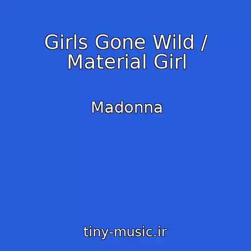 کاور آهنگ Girls Gone Wild / Material Girl از Madonna