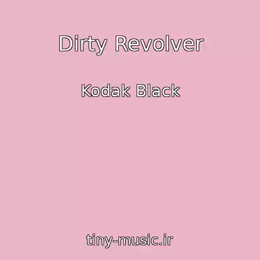 کاور آهنگ Dirty Revolver از Kodak Black