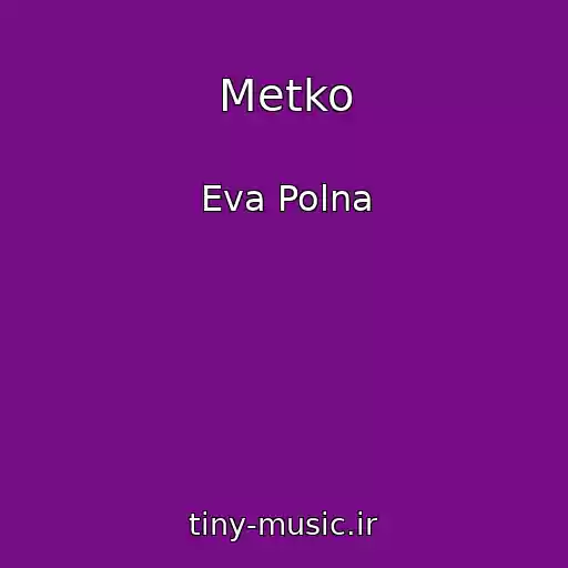 کاور آهنگ Metko از Eva Polna