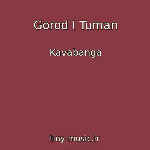 کاور آهنگ Gorod I Tuman از Kavabanga