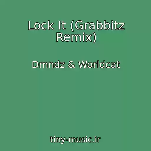 کاور آهنگ Lock It (Grabbitz Remix) از Dmndz & Worldcat