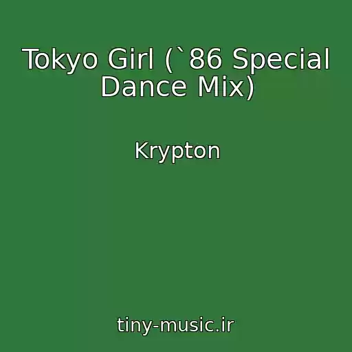 کاور آهنگ Tokyo Girl (`86 Special Dance Mix) از Krypton