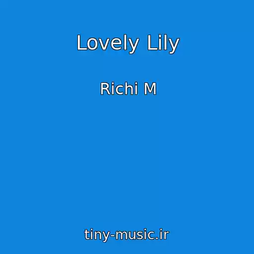 کاور آهنگ Lovely Lily از Richi M
