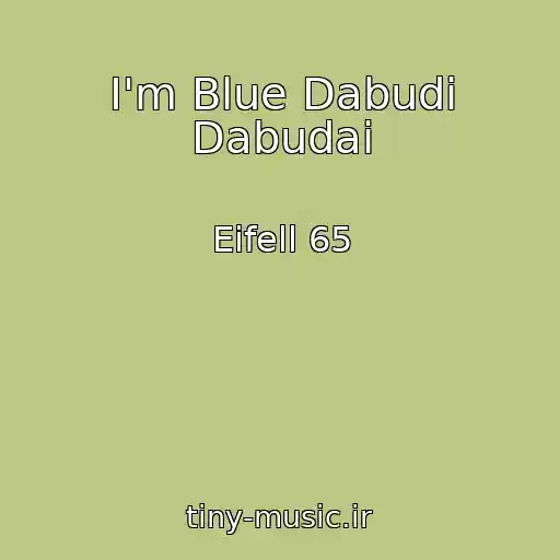 کاور آهنگ I'm Blue Dabudi Dabudai از Eifell 65