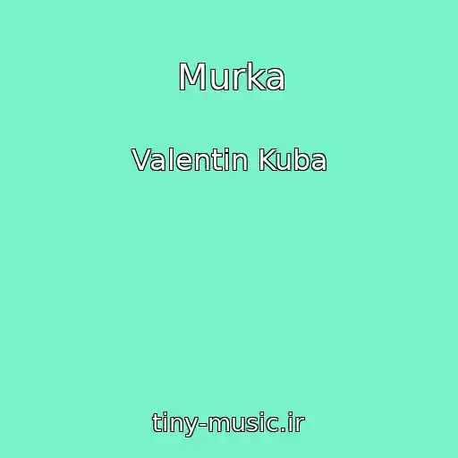 کاور آهنگ Murka از Valentin Kuba