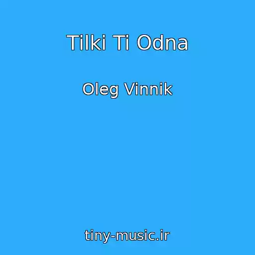 کاور آهنگ Tіlki Ti Odna از Oleg Vinnik