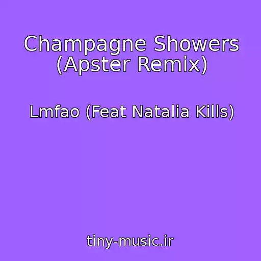کاور آهنگ Champagne Showers (Apster Remix) از Lmfao (Feat Natalia Kills)