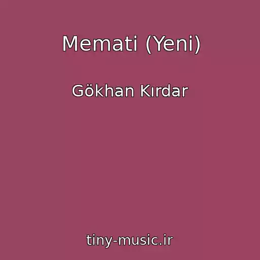 کاور آهنگ Memati (Yeni) از Gökhan Kırdar