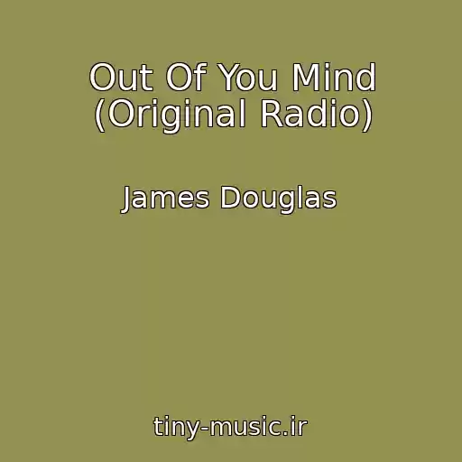 کاور آهنگ Out Of You Mind (Original Radio) از James Douglas