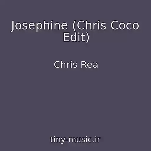 کاور آهنگ Josephine (Chris Coco Edit) از Chris Rea