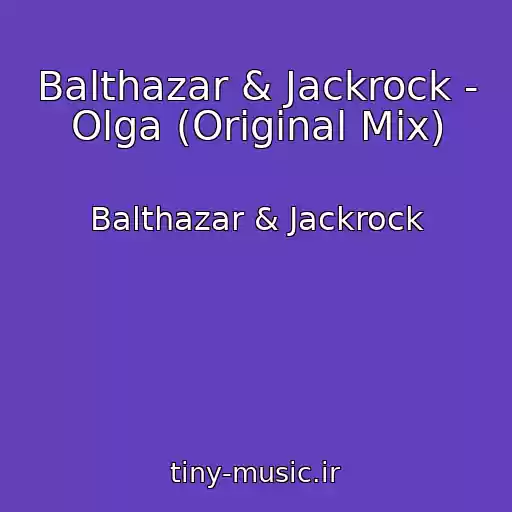 کاور آهنگ Balthazar & Jackrock - Olga (Original Mix) از Balthazar & Jackrock