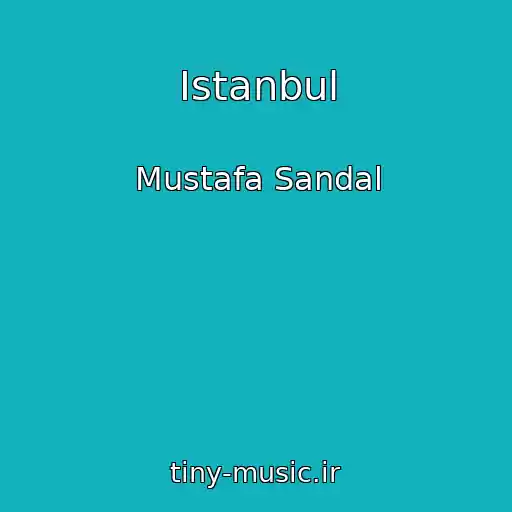 کاور آهنگ Istanbul از Mustafa Sandal