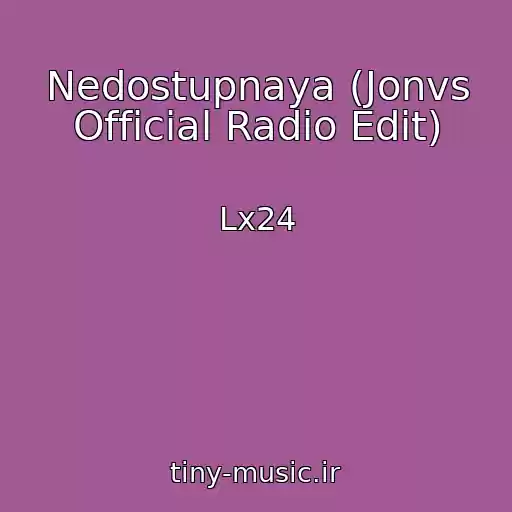 کاور آهنگ Nedostupnaya (Jonvs Official Radio Edit) از Lx24