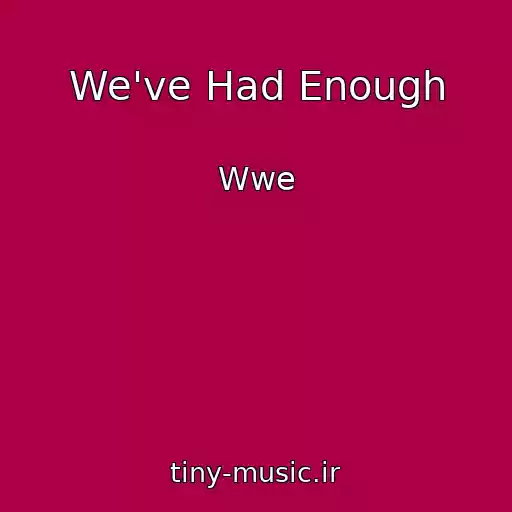 کاور آهنگ We've Had Enough از Wwe