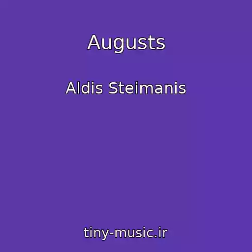 کاور آهنگ Augusts از Aldis Steimanis