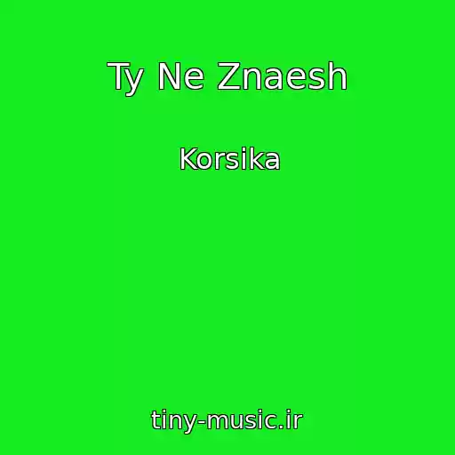 کاور آهنگ Ty Ne Znaesh از Korsika