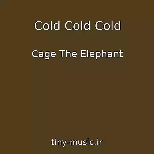 کاور آهنگ Cold Cold Cold از Cage The Elephant