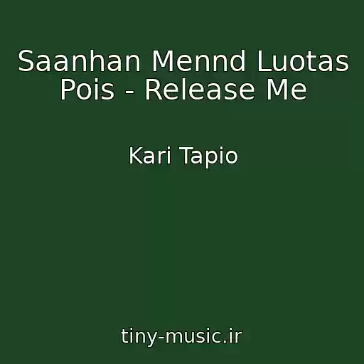 کاور آهنگ Saanhan Mennd Luotas Pois - Release Me از Kari Tapio