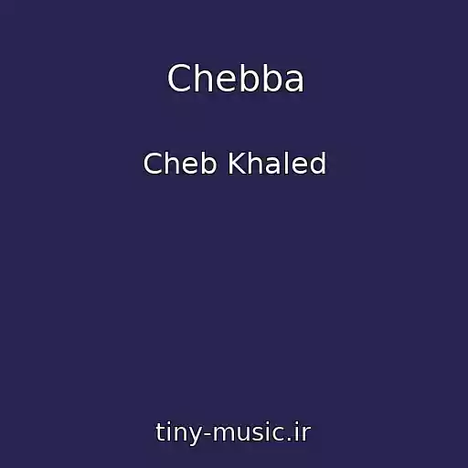 کاور آهنگ Chebba از Cheb Khaled