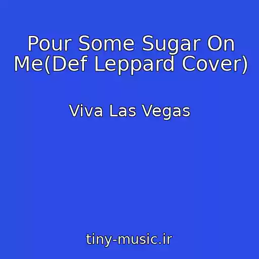 کاور آهنگ Pour Some Sugar On Me(Def Leppard Cover) از Viva Las Vegas