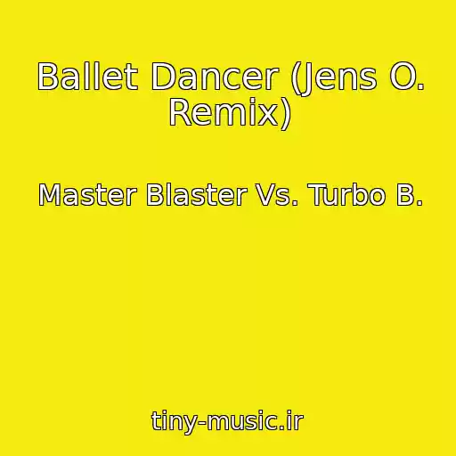 کاور آهنگ Ballet Dancer (Jens O. Remix) از Master Blaster Vs. Turbo B.