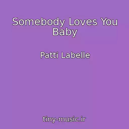 کاور آهنگ Somebody Loves You Baby از Patti Labelle