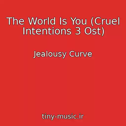 کاور آهنگ The World Is You (Cruel Intentions 3 Ost) از Jealousy Curve