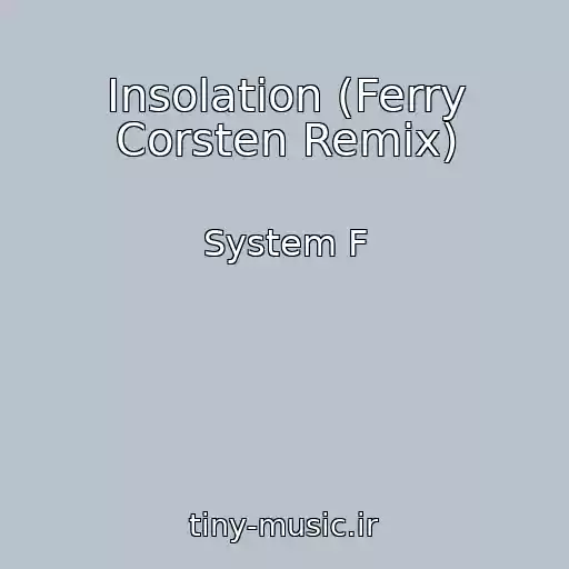 کاور آهنگ Insolation (Ferry Corsten Remix) از System F