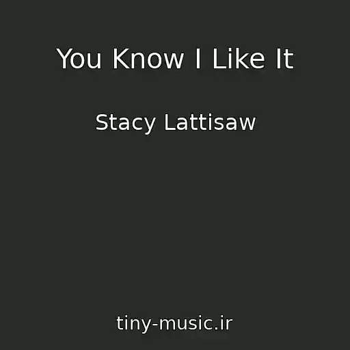 کاور آهنگ You Know I Like It از Stacy Lattisaw