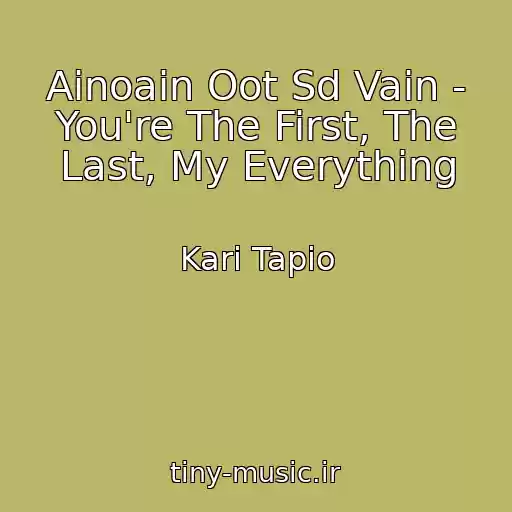 کاور آهنگ Ainoain Oot Sd Vain - You're The First, The Last, My Everything از Kari Tapio