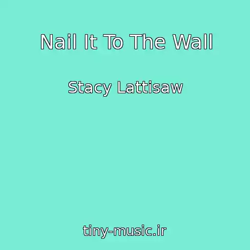 کاور آهنگ Nail It To The Wall از Stacy Lattisaw