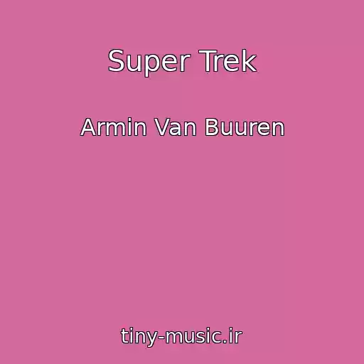 کاور آهنگ Super Trek از Armin Van Buuren