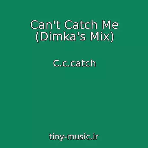 کاور آهنگ Can't Catch Me (Dimka's Mix) از C.c.catch