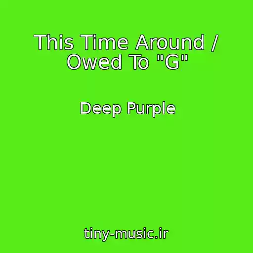کاور آهنگ This Time Around / Owed To "G" از Deep Purple