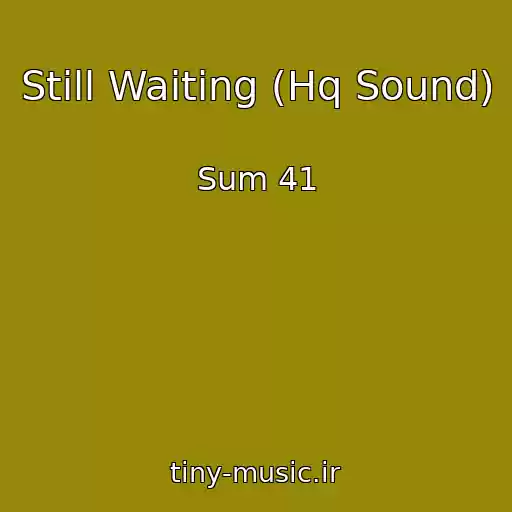 کاور آهنگ Still Waiting (Hq Sound) از Sum 41