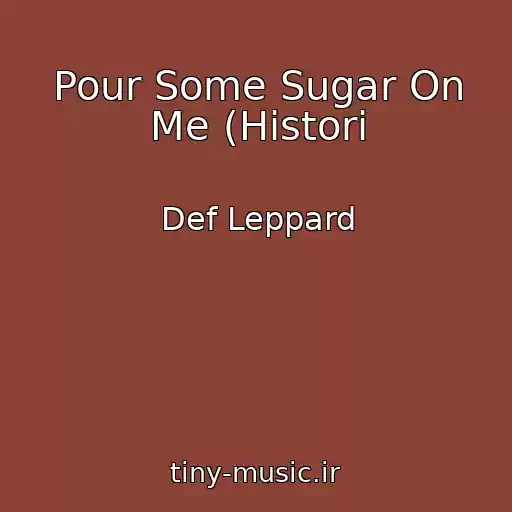 کاور آهنگ Pour Some Sugar On Me (Histori از Def Leppard