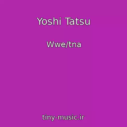 کاور آهنگ Yoshi Tatsu از Wwe/tna