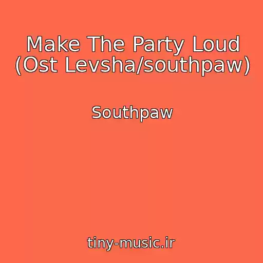کاور آهنگ Make The Party Loud (Ost Levsha/southpaw) از Southpaw