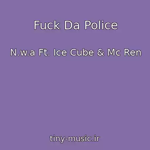 کاور آهنگ Fuck Da Police از N.w.a Ft. Ice Cube & Mc Ren