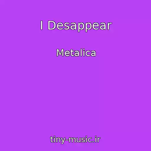 کاور آهنگ I Desappear از Metalica