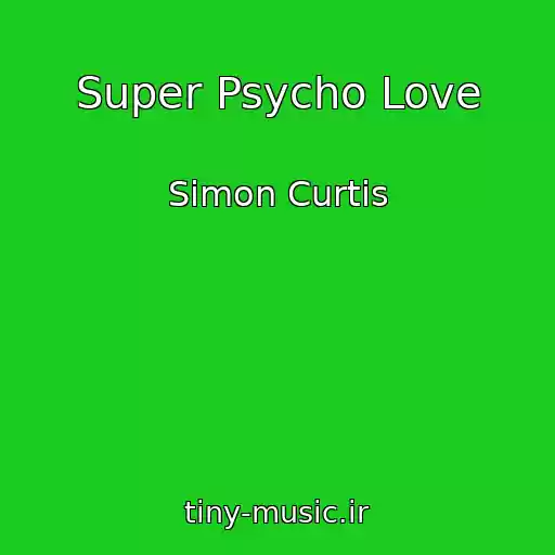 کاور آهنگ Super Psycho Love از Simon Curtis