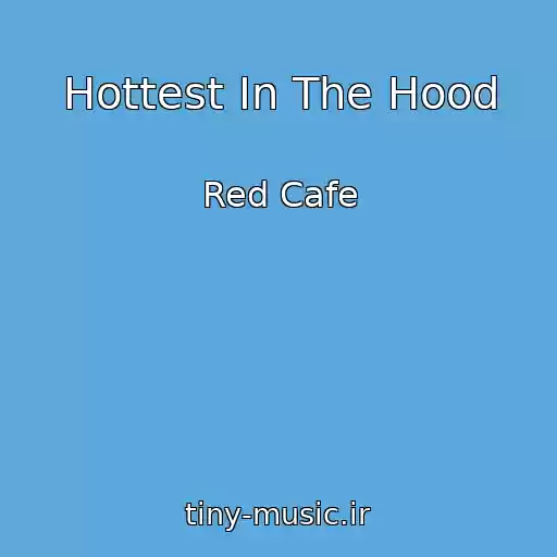 کاور آهنگ Hottest In The Hood از Red Cafe
