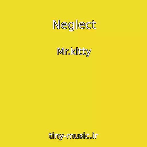 کاور آهنگ Neglect از Mr.kitty
