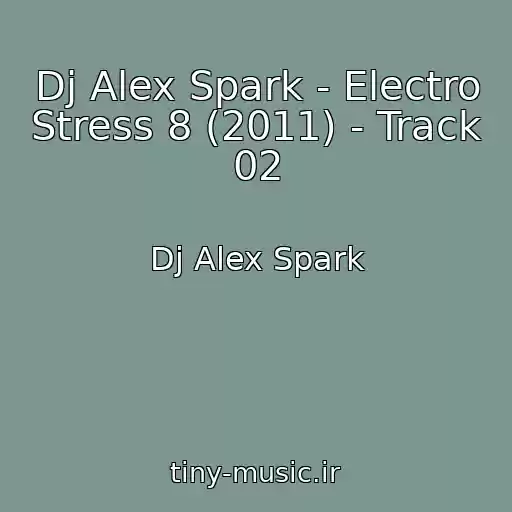 کاور آهنگ Dj Alex Spark - Electro Stress 8 (2011) - Track 02 از Dj Alex Spark