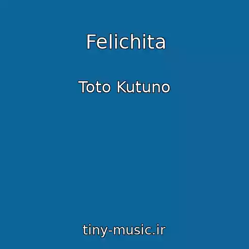 کاور آهنگ Felichita از Toto Kutuno