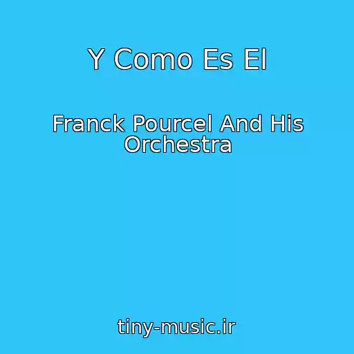 کاور آهنگ Y Como Es El از Franck Pourcel And His Orchestra