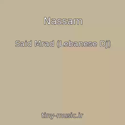 کاور آهنگ Nassam از Said Mrad (Lebanese Dj)