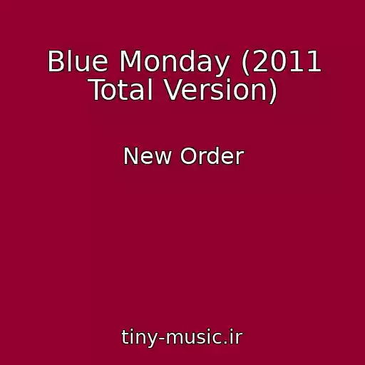 کاور آهنگ Blue Monday (2011 Total Version) از New Order