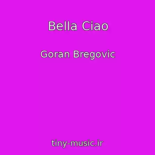 کاور آهنگ Bella Ciao از Goran Bregovic